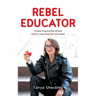 Rebel Educator: Create Classrooms Where Impact and Imagination Meet