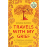 Travels With My Grief: A personal journey of love, loss and recovery