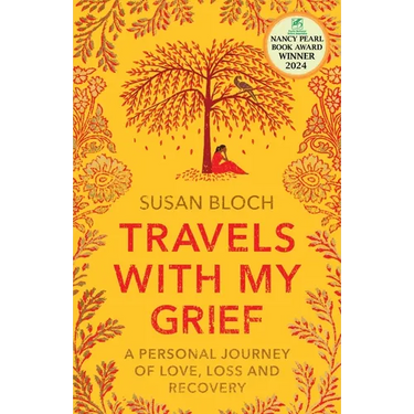 Travels With My Grief: A personal journey of love, loss and recovery
