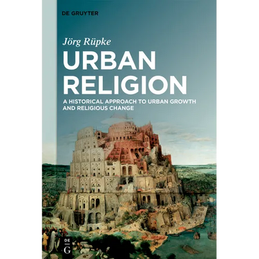 Urban Religion: A Historical Approach to Urban Growth and Religious Change