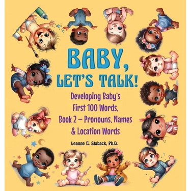 Baby, Let's Talk! Developing Baby's First 100 Words: Book 2 - Pronouns, Names and Location Words