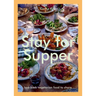 Stay for Supper: Laid-Back Vegetarian Food to Share