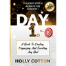Day 1. A Guide To Creating, Organizing And Executing Any Goal.