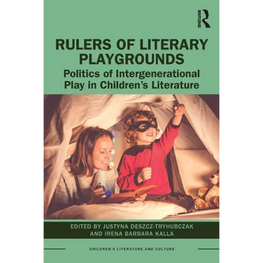 Rulers of Literary Playgrounds: Politics of Intergenerational Play in Children's Literature
