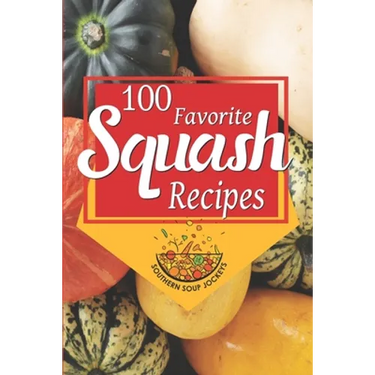 100 Favorite Squash Recipes