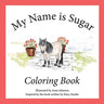 My Name is Sugar: Coloring Book