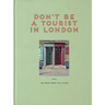 Don't Be a Tourist in London: The Messy Nessy Chic Guide