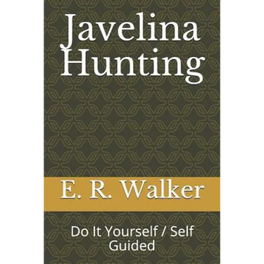 Javelina Hunting: Do It Yourself / Self Guided