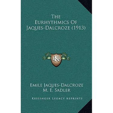 The Eurhythmics Of Jaques-Dalcroze (1913)