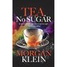 Tea, No Sugar