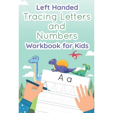 Left Handed Tracing Letters and Numbers Workbook for Kids: Dinosaur Tracing Book for Preschool, Toddlers, Kindergarten kids ages 3-5