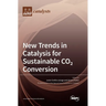 New Trends in Catalysis for Sustainable CO2 Conversion