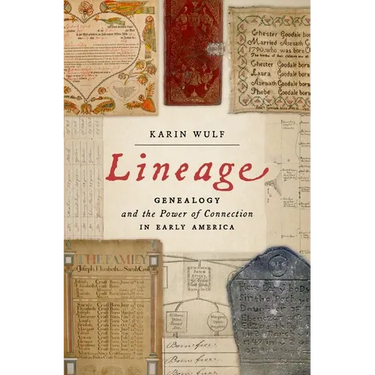 Lineage: Genealogy and the Power of Connection in Early America