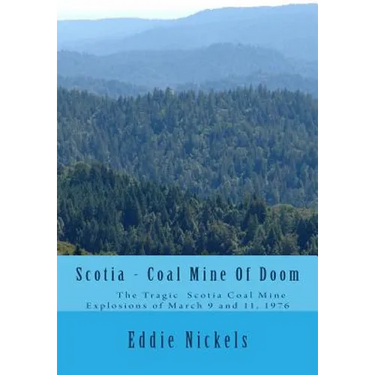 Scotia - Coal Mine Of Doom: The Tragic Scotia Mine Explosions of March 9 and 11, 1976