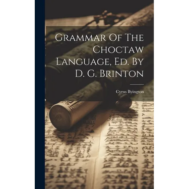 Grammar Of The Choctaw Language, Ed. By D. G. Brinton