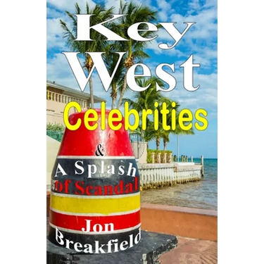 Key West Celebrities: & a Splash of Scandal