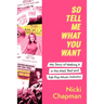 So Tell Me What You Want: My Story of Making It in the Mad, Bad and Fab Pop Music Industry