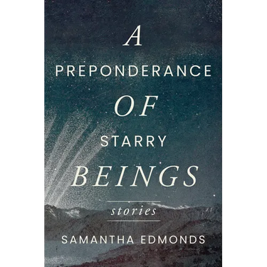 A Preponderance of Starry Beings: Stories