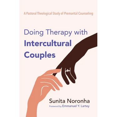 Doing Therapy with Intercultural Couples: A Pastoral Theological Study of Premarital Counseling