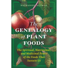 The Genealogy of Plant Foods: The Spiritual, Nutritional, and Medicinal Power of the Foods That Sustain Us
