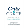Guts and Grace: A Woman's Guide to Full-Bodied Leadership