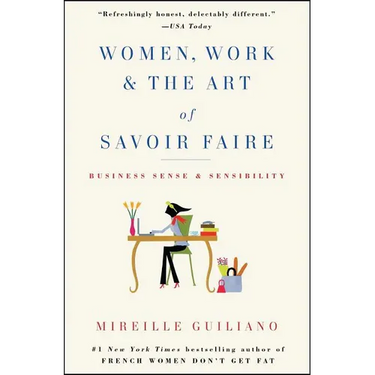 Women, Work & the Art of Savoir Faire: Business Sense & Sensibility