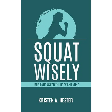 Squat Wisely: Reflections for the Body and Mind