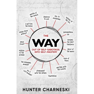 The Way: Out of Self-Sabotage; Into Self-Mastery