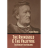 The Rhinegold & The Valkyrie: The Ring of The Niblung (Without Illustrations)