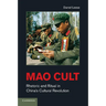 Mao Cult: Rhetoric and Ritual in China's Cultural Revolution