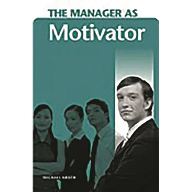 The Manager as Motivator