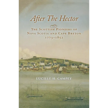 After the Hector: The Scottish Pioneers of Nova Scotia and Cape Breton 1773-1852