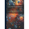The Microscopist: A Manual Of Microscopy And Compendium Of The Microscopic Science: Micro-minerology, Micro-chemistry, Biology, Histolog