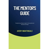 The Mentor's Guide: Fostering Meaningful Educational Relationships