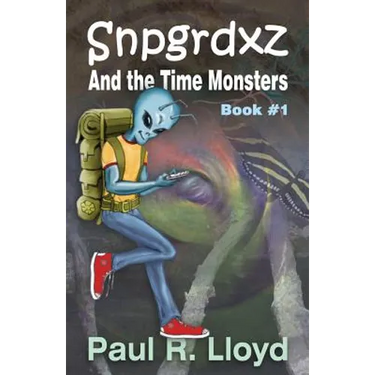 Sngrdxz and the Time Monsters: Book 1 of the Snpgrdxz Series