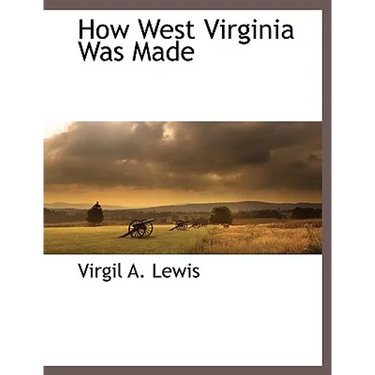 How West Virginia Was Made