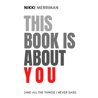This Book is About You (And All the Things I Never Said)