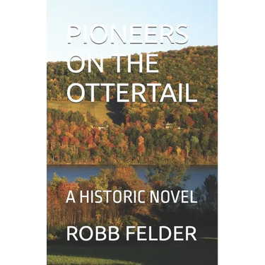 PIONEERS On The OTTERTAIL: A Historic Novel