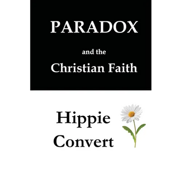 Two Books: Paradox and the Christian Faith & Hippie Convert