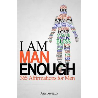 I Am Man Enough: 365 Affirmations for Men