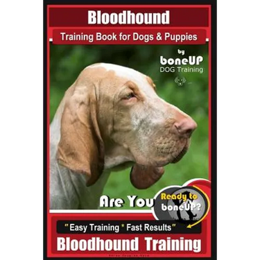 Bloodhound Training Book for Dogs & Puppies By BoneUP DOG Training: Are You Ready to Bone Up? Easy Training * Fast Results Bloodhound Training