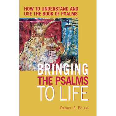 Bringing the Psalms to Life: How to Understand and Use the Book of Psalms