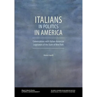 Italians in Politics in America: Conversations with Italian-American Legislators of the State of New York