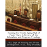 Housing for Youth Aging Out of Foster Care: A Review of the Literature and Program Typology