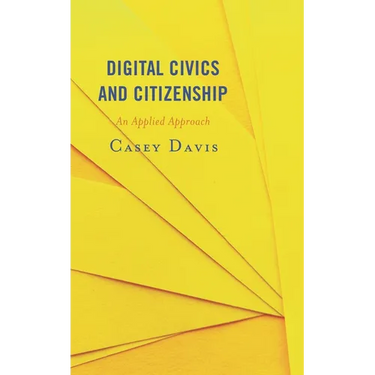 Digital Civics and Citizenship: An Applied Approach