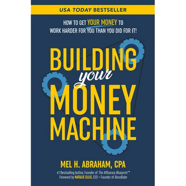 Building Your Money Machine: How to Get Your Money to Work Harder for You Than You Did for It!