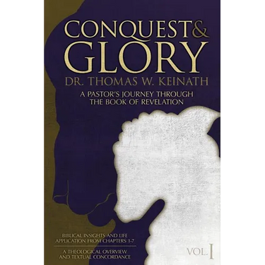 Conquest & Glory: A Pastor's Journey Through The Book of Revelation