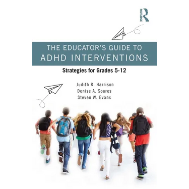 The Educator's Guide to ADHD Interventions: Strategies for Grades 5-12