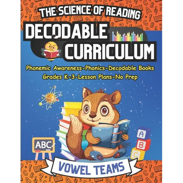 Learn to Read with The Science of Reading Decodable Curriculum Vowel Teams: Phonemic Awareness, Phonics, Decodable Books, for Grades K-3