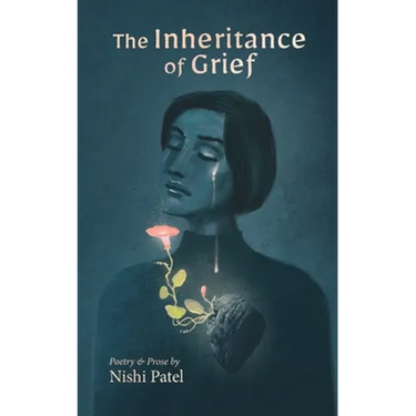 The Inheritance of Grief: Poetry and Prose